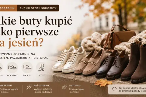 Jakie buty na jesień wybrać? Poradnik pokazuje sneakersy, mokasyny, półbuty i botki na różne miesiące.